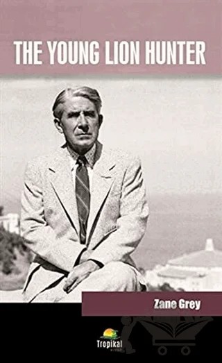 The Young Lion Hunter – Zane Grey – Tropikal Kitap kitap kapağı