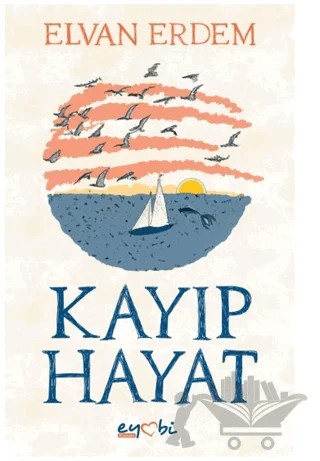 Kayıp Hayat – Elvan Erdem – Eyobi Yayınları kitap kapağı