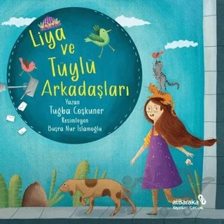 Liya ve Tüylü Arkadaşları – Tuğba Coşkuner – Albaraka Yayınları - Çocuk kitap kapağı