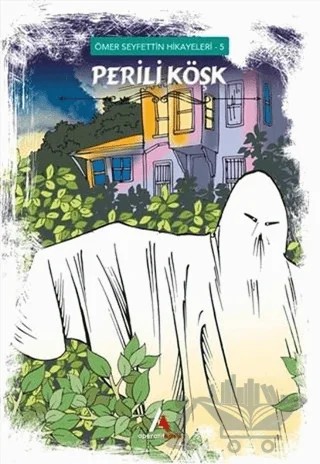 Perili Köşk - Ömer Seyfettin Hikayeleri 5 – Ömer Seyfettin – Aperatif Kitap Yayınları kitap kapağı