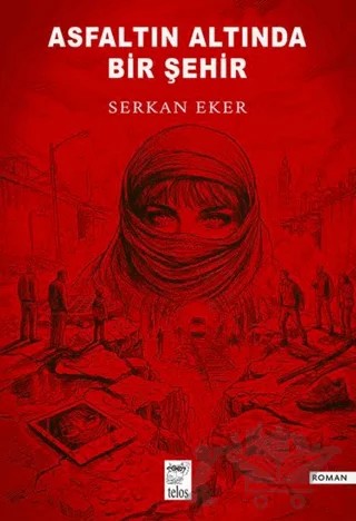 Asfaltın Altında Bir Şehir – Serkan Eker – Telos Yayıncılık kitap kapağı