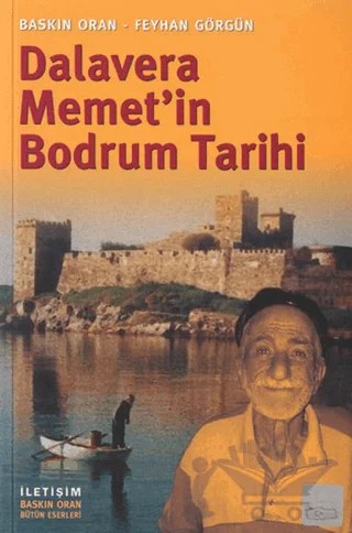 Dalavera Memet’in Bodrum Tarihi – Baskın Oran, Feyhan Görgün – İletişim Yayınevi kitap kapağı