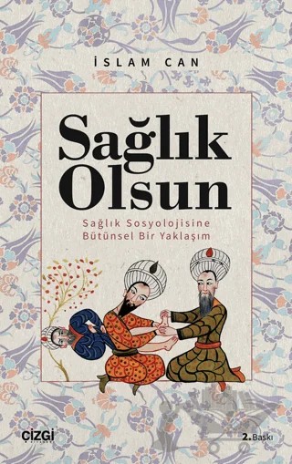 Sağlık Olsun - Sağlık Sosyolojisine Bütünsel Bir Yaklaşım – İslam Can – Çizgi Kitabevi Yayınları kitap kapağı