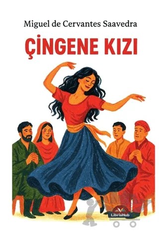 Çingene Kızı – Miguel de Cervantes Saavedra – LibrisHub Yayınları kitap kapağı