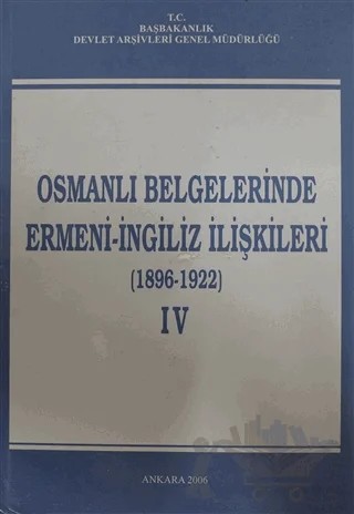Osmanlı Belgelerinde Ermeni - İngiliz İlişkileri Cilt: 4 – Kolektif – Devlet Arşivleri Genel Müdürlüğü kitap kapağı