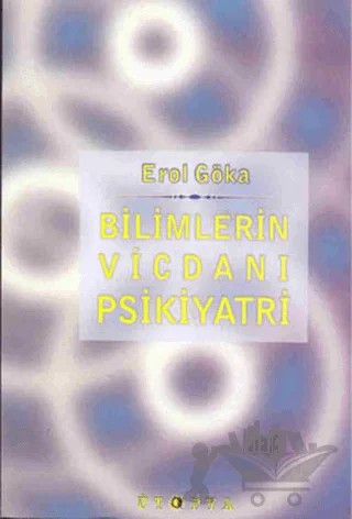 Bilimlerin Vicdanı Psikiyatri – Erol Göka – Ütopya Yayınevi kitap kapağı
