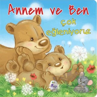 Annem ve Ben - Çok Eğleniyoruz – Kolektif – İndigo Çocuk kitap kapağı