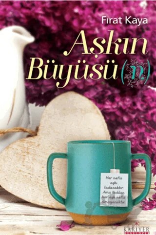 Aşkın Büyüsü(n) – Fırat Kaya – Kariyer Yayınları kitap kapağı