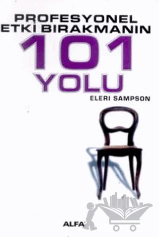 Profesyonel Etki Bırakmanın 101 Yolu – Eleri Sampson – Alfa Yayınları kitap kapağı
