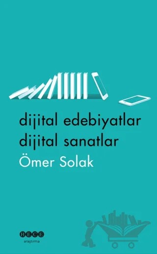 Dijital Edebiyatlar Dijital Sanatlar – Ömer SOLAK – Hece Yayınları kitap kapağı
