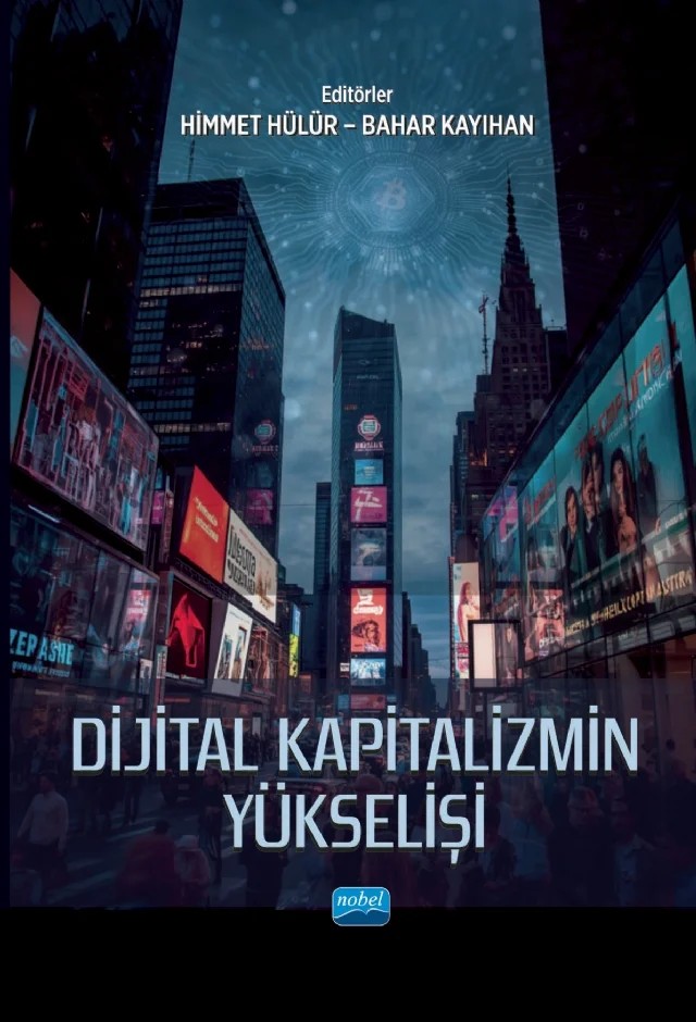 Dijital Kapitalizmin Yükselişi – Alican Özer, Altay Oğulcan Dalkılıç, Aslı Elif Vural, Ayşe Mirza Girgin, Bahar Kayıhan, Beste Kuzucan, Birol Demircan, Büşra Alabbasi, Canay Umunç, Deniz Erdoğan, Deniz Hasançebi, Dilek Ulusal, Dudu Yurt, Elif Durukan, Erdem Alper Turan, Gülsün Kurubacak Çakır, Haticenur Baş, Himmet Hülür, İlknur Be – Nobel Akademik Yayıncılık kitap kapağı