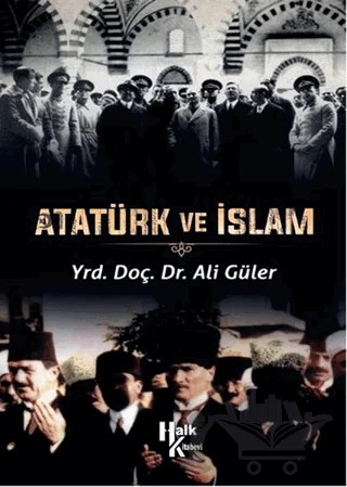 Atatürk ve İslam – Ali Güler – Halk Kitabevi kitap kapağı