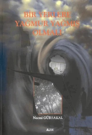 Bir Yerlere Yağmur Yağmış Olmalı – Necmi Gürsakal – Alfa Aktüel Yayınları kitap kapağı