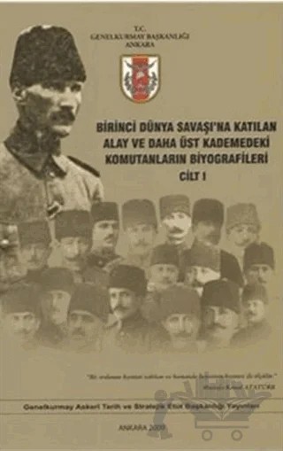 Birinci Dünya Savaşı'na Katılan Alay ve Daha Üst Kademedeki Komutanların Biyografileri Cilt 1 – Hülya Toker, Nurcan Aslan – Genelkurmay Basımevi kitap kapağı