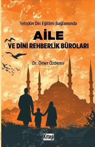 Yetişkin Din Eğitimi Bağlamında Aile ve Dini Rehberlik Büroları – Ömer Özdemir – Kitap Dünyası Yayınları kitap kapağı