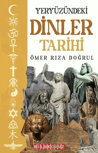 Yeryüzündeki Dinler Tarihi – Ömer Rıza Doğrul – Bilgeoğuz Yayınları kitap kapağı