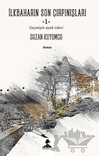 İlkbaharın Son Çırpınışları - Geçmişin Ayak İzleri – Suzan Kuyumcu – İmgenin Çocukları Yayınevi kitap kapağı