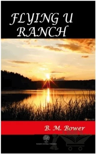 Flying U Ranch – B. M. Bower – Platanus Publishing kitap kapağı