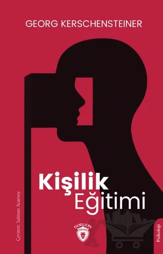 Kişilik Eğitimi – Georg Kerschensteiner – Dorlion Yayınları kitap kapağı