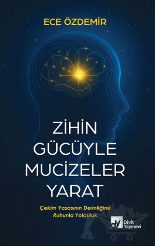 Zihin Gücüyle Mucizeler Yarat – Ece Özdemir – Divit Kitabevi kitap kapağı