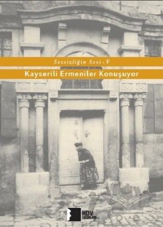 Kayserili Ermeniler Konuşuyor - Sessizliğin Sesi 5 – Kolektif – Hrant Dink Vakfı Yayınları kitap kapağı