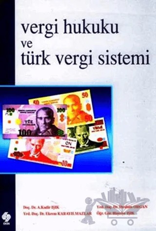 Vergi Hukuku ve Türk Vergi Sistemi – A. Kadir Işık – Ekin Basım Yayın kitap kapağı