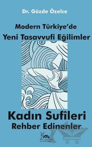 Modern Türkiye'de Yeni Tasavvufi Eğilimler – Gözde Özelce – Sarmal Kitabevi kitap kapağı