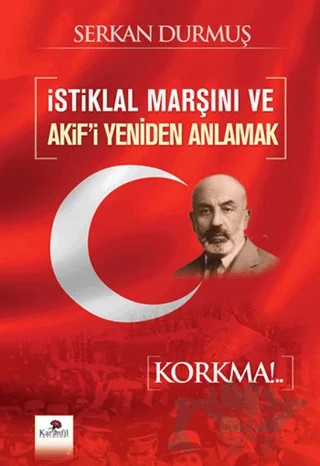 İstiklal Marşını ve Akif'i Yeniden Anlamak – Serkan Durmuş – Karanfil Yayınları kitap kapağı