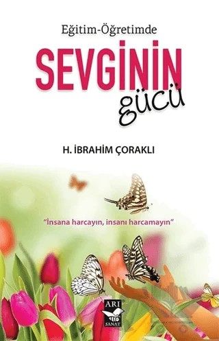 Eğitim - Öğretimde Sevginin Gücü – H. İbrahim Çoraklı – Arı Sanat Yayınevi kitap kapağı