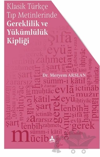 Klasik Türkçe Tıp Metinlerinde Gereklilik ve Yükümlülük Kipliği – Meryem Arslan – Sonçağ Yayınları kitap kapağı