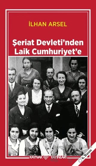 Şeriat Devleti’nden Laik Cumhuriyet’e – İlhan Arsel – Kaynak Yayınları kitap kapağı