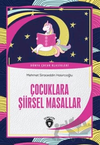 Çocuklara Şiirsel Masallar Dünya Çocuk Klasikleri (7-12 Yaş) – Mehmet Siraceddin Hasırcıoğlu – Dorlion Yayınları kitap kapağı