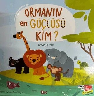 Ormanın En Güçlüsü Kim? – Canan Demir – Dikkat Atölyesi Yayınları kitap kapağı