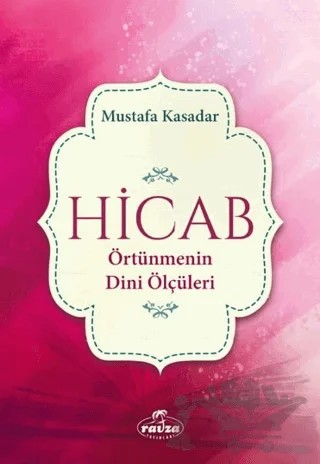 Hicab Örtünmenin Dini Ölçüleri – Mustafa Kasadar – Ravza Yayınları kitap kapağı