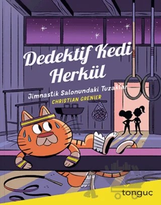 Dedektif Kedi Herkül - Jimnastik Salonundaki Tuzaklar – Christian Grenier – Tonguç Akademi kitap kapağı