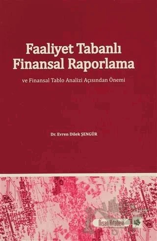 Faaliyet Tabanlı Finansal Raporlama ve Finansal Tablo Analizi Açısından Önemi – Evren Dilek Şengür – Nisan Kitabevi kitap kapağı