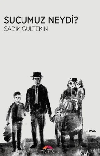 Suçumuz Neydi? – Sadık Gültekin – Motto Yayınları kitap kapağı