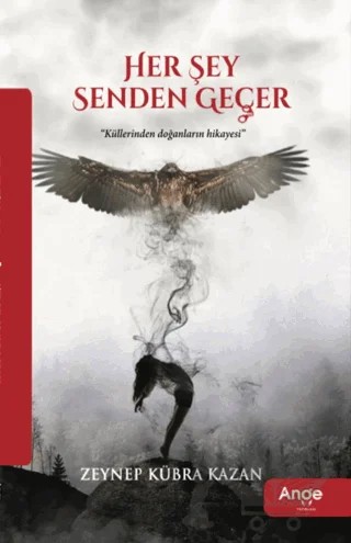 Her Şey Senden Geçer – Zeynep Kübra Kazan – Ange Yayınları kitap kapağı
