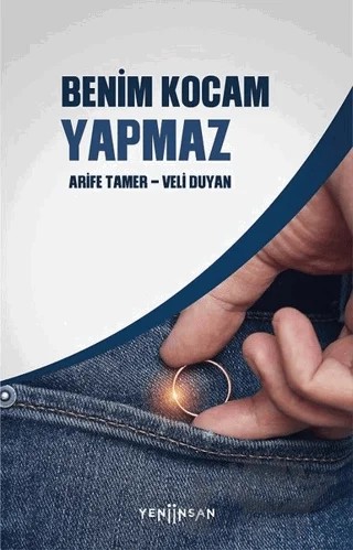 Benim Kocam Yapmaz – Arife Tamer, Veli Duyan – Yeni İnsan Yayınevi kitap kapağı