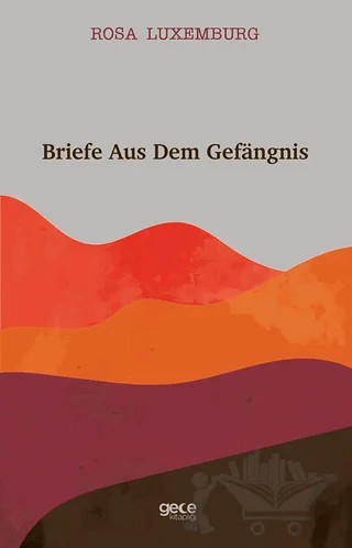 Briefe Aus Dem Gefangnis – Rosa Luxemburg – Gece Kitaplığı kitap kapağı