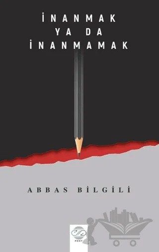 İnanmak Ya Da İnanmamak – Abbas Bilgili – Post Yayınevi kitap kapağı