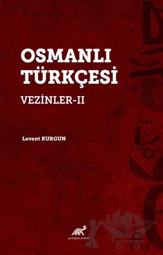 Osmanlı Türkçesi Vezinler-II – Levent Kurgun – Paradigma Akademi Yayınları kitap kapağı