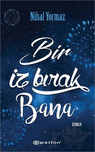 Bir İz Bırak Bana – Nihal Yormaz – Epsilon Yayınevi kitap kapağı