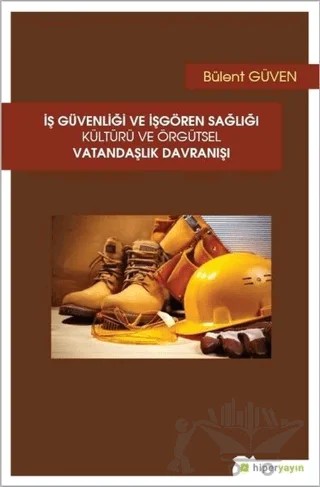 İş Güvenliği ve İşgören Sağlığı Kültürü ve Örgütsel Vatandaşlık Davranışı – Bülent Güven – Hiperlink Yayınları kitap kapağı