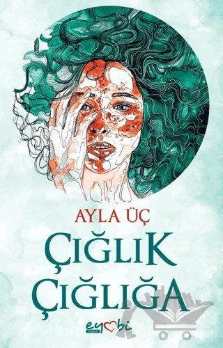 Çığlık Çığlığa – Ayla Üç – Eyobi Yayınları kitap kapağı