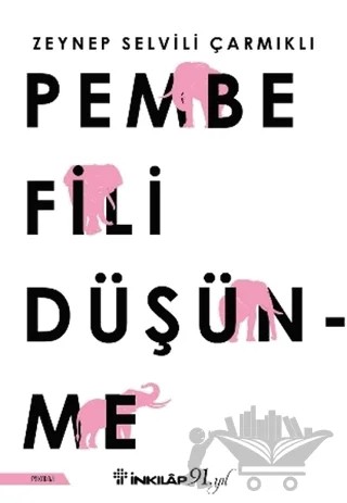 Pembe Fili Düşünme – Zeynep Selvili Çarmıklı – İnkılap Kitabevi kitap kapağı