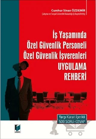 İş Yaşamında Özel Güvenlik Personeli Özel Güvenlik İşverenleri Uygulama Rehberi – Cumhur Sinan Özdemir – Adalet Yayınevi kitap kapağı