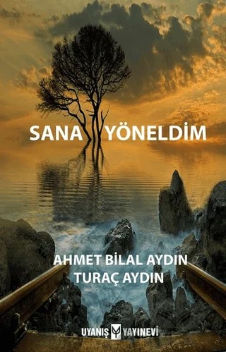 Sana Yöneldim – Ahmet Bilal Aydın, Turaç Aydın – Uyanış Yayınevi kitap kapağı