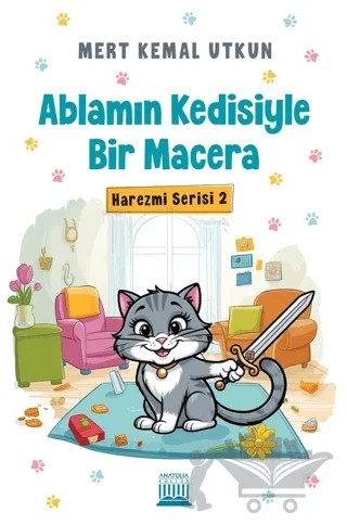 Ablamın Kedisiyle Bir Macera – Mert Kemal Utkun – Anatolia Kitap kitap kapağı