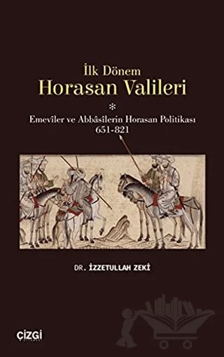 İlk Dönem Horasan Valileri – İzzetullah Zeki – Çizgi Kitabevi Yayınları kitap kapağı
